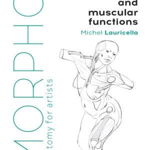 Morpho: Joint Forms and Muscular Functions: Anatomy for Artists (Morpho: Anatomy for Artists)